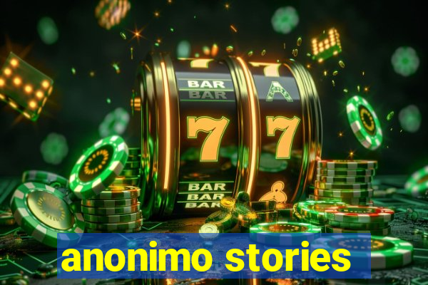 anonimo stories